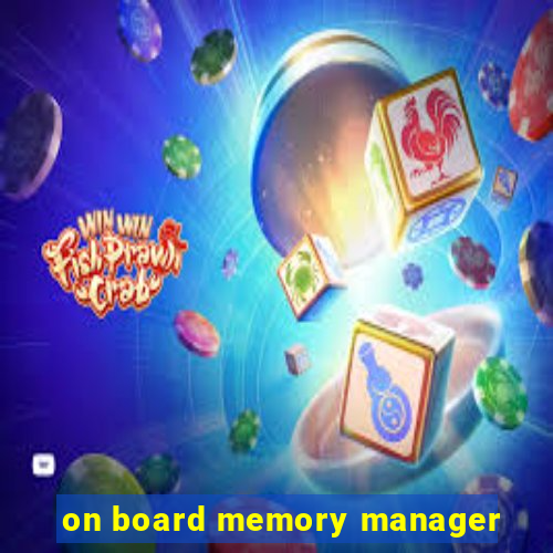 on board memory manager